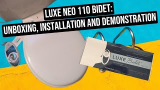 Luxe Neo 110 Bidet: Unboxing, Installation and Demonstration