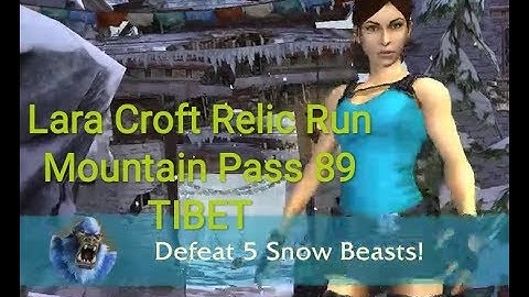 Lara Croft Relic Run 89 Mountain Pass Tibet Defeat 5 snow Beasts! games replay
