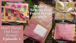 Don't Throw Out Your Scraps! Make a Sewing Kit!