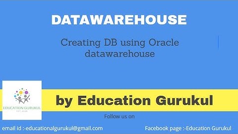 Creating DB using Oracle Data Warehouse | Oracle | Oracle Data Warehouse pract | Education Gurukul
