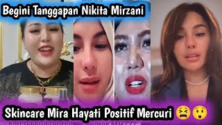 SKINCARE MIRA HAYATI MENGANDUNG MERCURI - BEGINI TANGGAPAN NIKITA MIRZANI