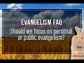“Should We Focus on Personal or Public Evangelism?”