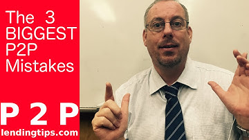 Avoid the 3 BIGGEST Mistakes in P 2 P Lending.....