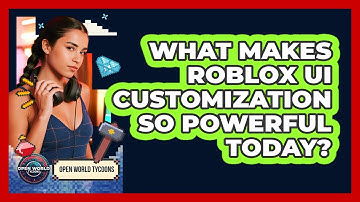 What Makes Roblox UI Customization So Powerful Today? - Open World Tycoons