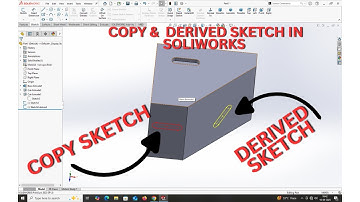 COMPARISON OF COPY & DERIVED SKETCH IN SOLIDWORKS.