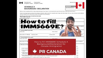 How to fill IMM5669E Schedule A Background/Declaration for Canada Immigration