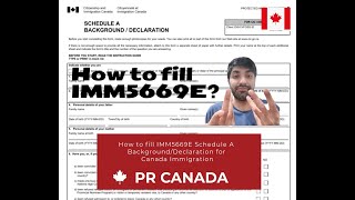 How to fill IMM5669E Schedule A Background/Declaration for Canada Immigration How to fill IMM5669E Schedule A Background/Declaration for Canada Immigration