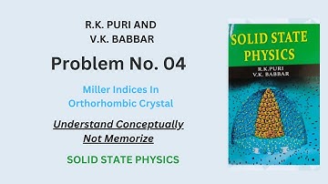 PROBLEM 4 CH # 1 || MILLER INDICES IN ORTHORHOMBIC CRY|| R.K PURI V.K BABBAR || Solid State Solution