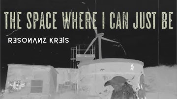 Resonanz Kreis - The Space Where I Can Just Be (Official Video)