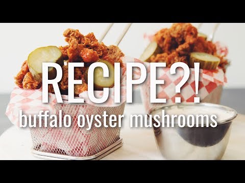 BUFFALO OYSTER MUSHROOMS | RECIPE?! EP #18 (hot for food)