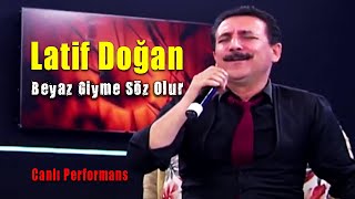 Latif Doğan - Beyaz Giyme Söz Olur (Küstüm Show)