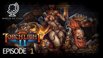 [Torchlight II] Episode 1: Protect the Guardian (1/3)