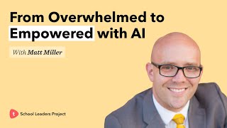 Doing More of What Matters: Leveraging AI in the Classroom with Matt Miller