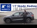 2017 Skoda KODIAQ 1.4 TSI 150PS FWD Style - Fahrbericht der Probefahrt, Test, Review