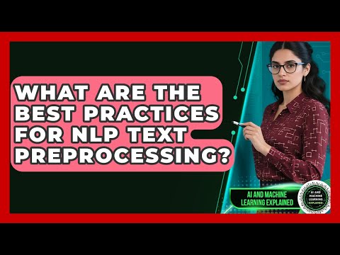 What Are The Best Practices For NLP Text Preprocessing? - AI and Machine Learning Explained