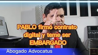 ¿PABLO PUEDE SER EMBARGADO POR HABER FIRMADO UN CONTRATO DIGITAL