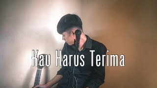 Armada - Kau Harus Terima (Cover)