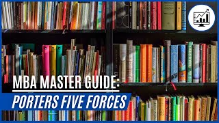 MBA Master Guide to: Porters Five Forces