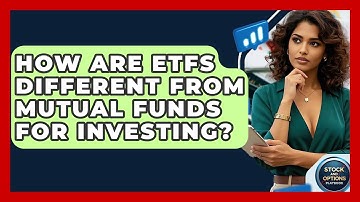 How Are ETFs Different From Mutual Funds For Investing? - Stock and Options Playbook