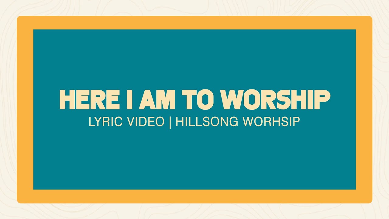 Here I am to Worship (Lyric Video) by Hillsong Worship - YouTube