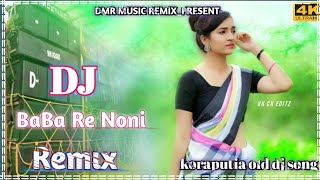 Download lagu Ba_Ba_Re_Noni_Tor_Tyle_Mara_Ni. || Koraputia Old Dj Song || Dmr Music Remix