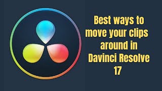 How To Move Your Clips Around in DaVinci Resolve 17 ( Beginner)