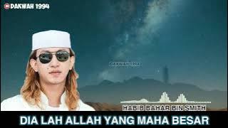 DIA LAH ALLAH YANG MAHA BESAR  // HABIB BAHAR BIN SMITH