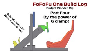 FoFoFu One Build Log - Wooden Sim Rig - Part Four - By the power of G Clamp!