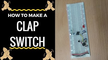 How to make clap switch (Full Explanation with Circuit Diagram)