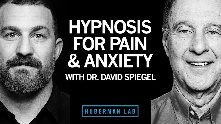 Dr. David Spiegel: Using Hypnosis to Enhance Health & Performance | Huberman Lab Podcast #60