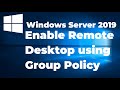 59 enable remote desktop using group policy in server 2019