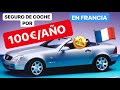 SEGURO DE COCHE POR 100€ en Francia 🇫🇷 (el 🤫 [SECRETO] que ni los franceses conocen)