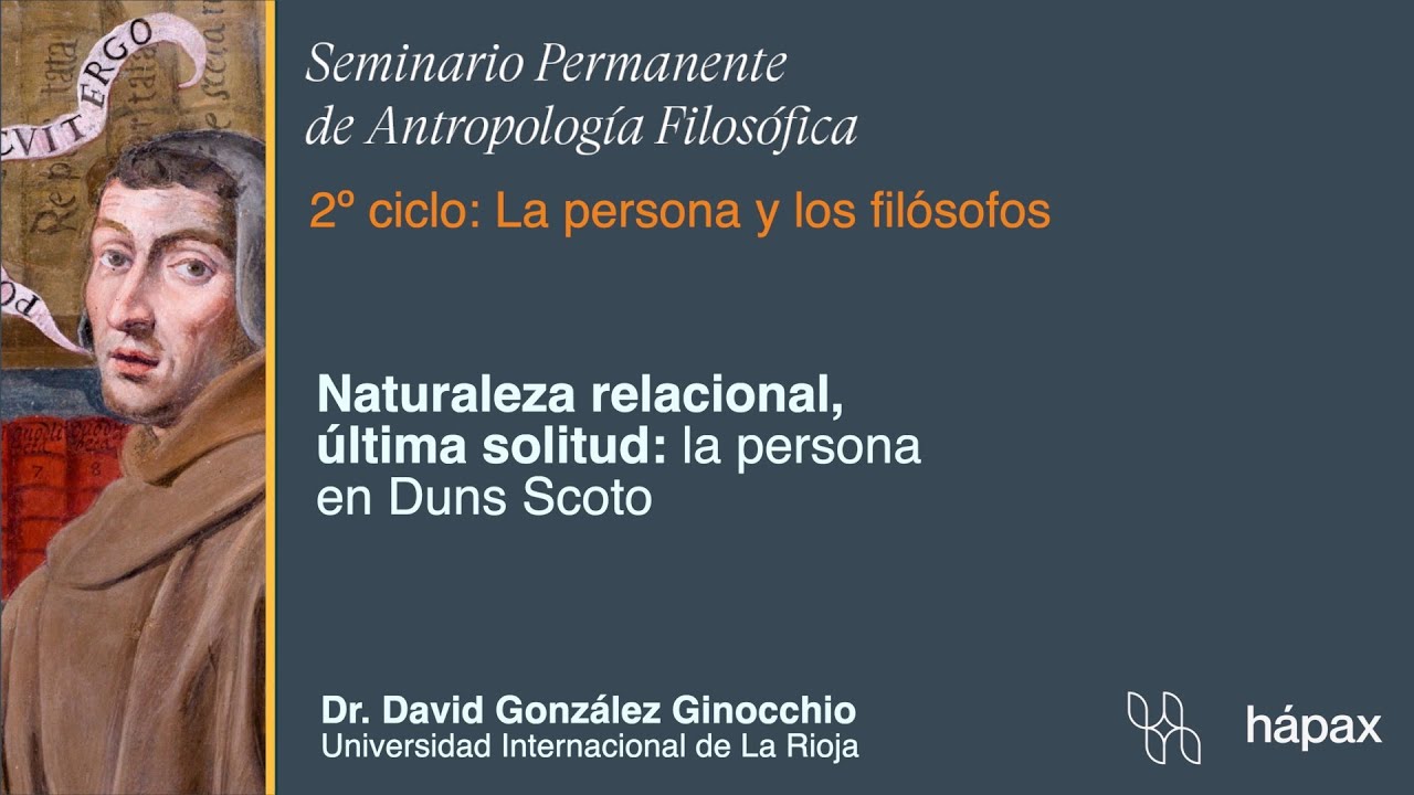 "Naturaleza relacional, última solitud: la persona en Duns Scoto". Dr. David González Ginocchio.