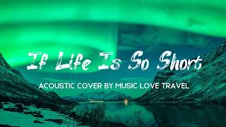 If Life Is So Short | The Moffats – Music Travel Love Cover (Lyric Video)