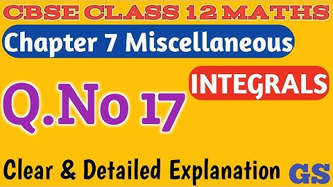 Chapter 7 - Miscellaneous (Q.No 17) - Integrals - CBSE Class 12 Maths in  Tamil - NCERT - GS