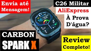 REVIEW COMPLETO SMARTWATCH C26 VS CARBON SPARK X CERTIFICAÇÃO 1ATM À PROVA D'ÁGUA E ENVIA MENSAGENS!