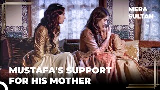 Mustafa Feels So Sorry for His Mother | Mera Sultan Episode 20