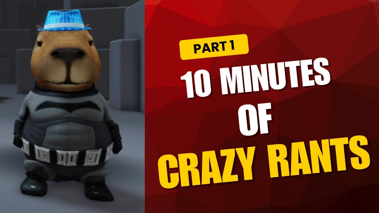 10 MINUTES OF CRAZY RANTS - YouTube