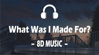 Billie Eilish - What Was I Made For (8D AUDIO🎧)