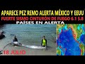 Alerta México y EEUU Encuentran Pez Remo / Fuerte Sismo Cinturón de Fuego M6,1 M58 / Reporte Mundial