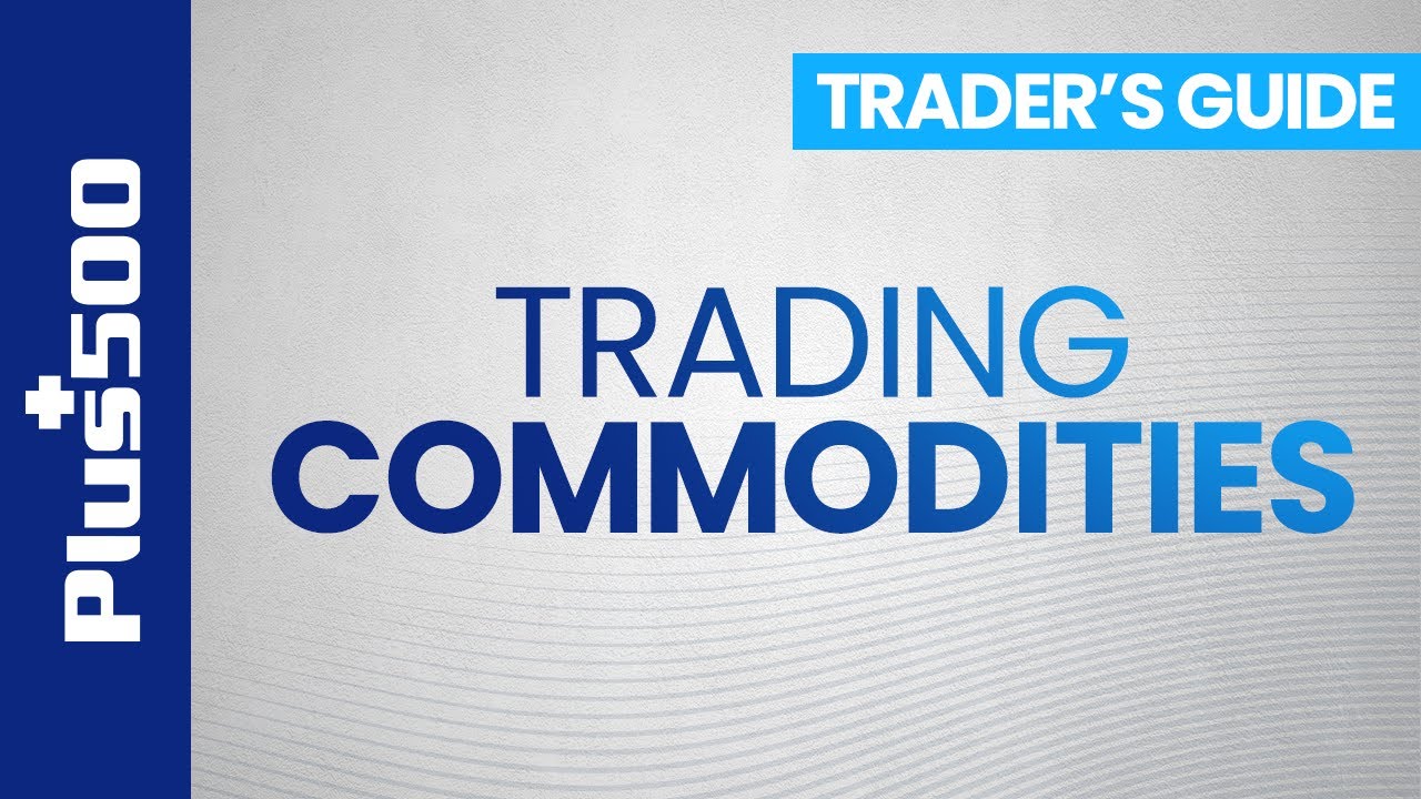 How To Trade Commodities With Plus500 Plus500 Trader s Guide YouTube