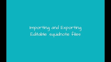 Squid - Exporting & Importing Squid Note Files