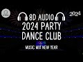 Best 2024 8d audio music mix party dance club  best songs remixes  mashup