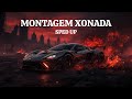 MONTAGEM XONADA SPED UP MONTAGEM XONADA SPED UP