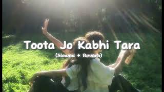Toota Jo Kabhi - (Slowed \u0026 Reverb) Atif Aslam | (Lyrics)