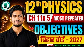 Physics Class 12 Objective 2027 | Chapter 1 to 5 | Physics Class 12 Objective Bihar Board |Viraj Sir