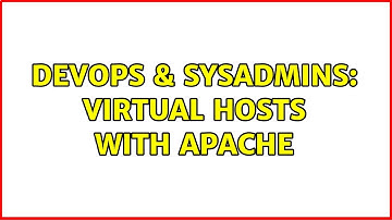 DevOps & SysAdmins: virtual hosts with Apache
