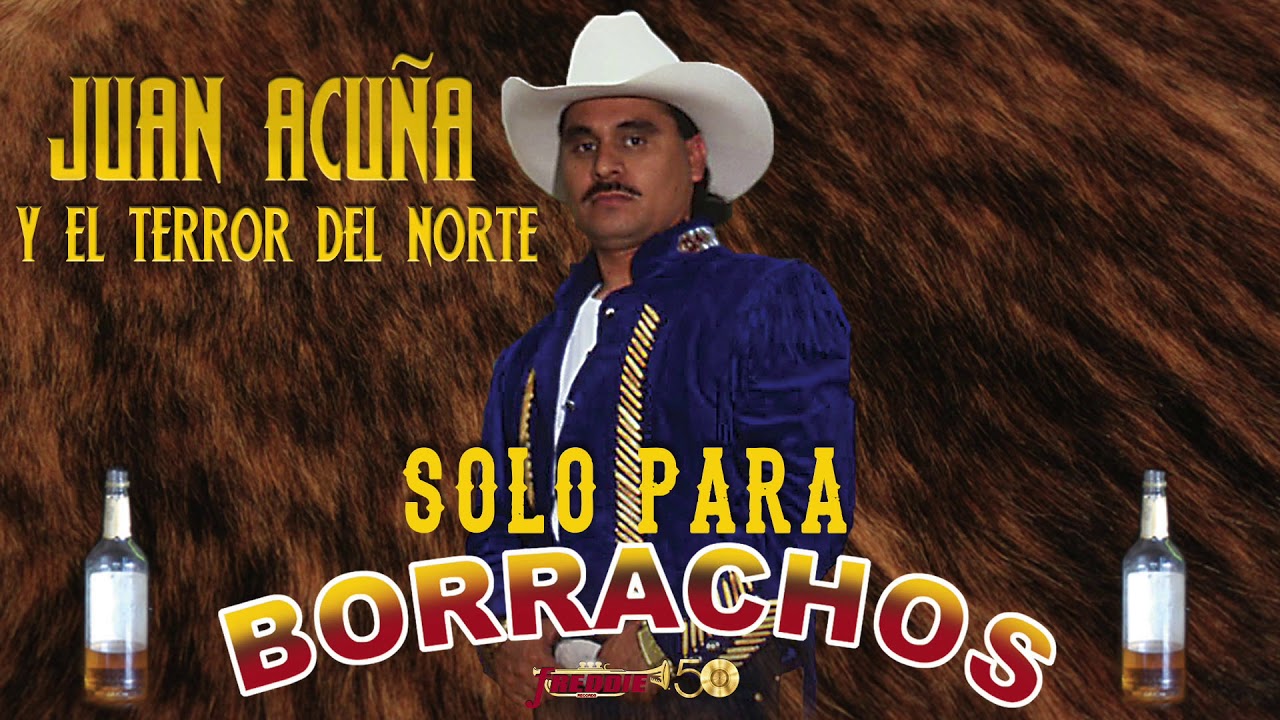 Juan Acuña - Musica Pa' Pistear Toda La Noche y Amanecer Chupando! Solo Para Borrachos!