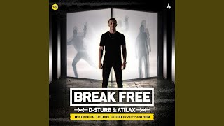 Break Free (Official Decibel Outdoor 2022 Anthem)