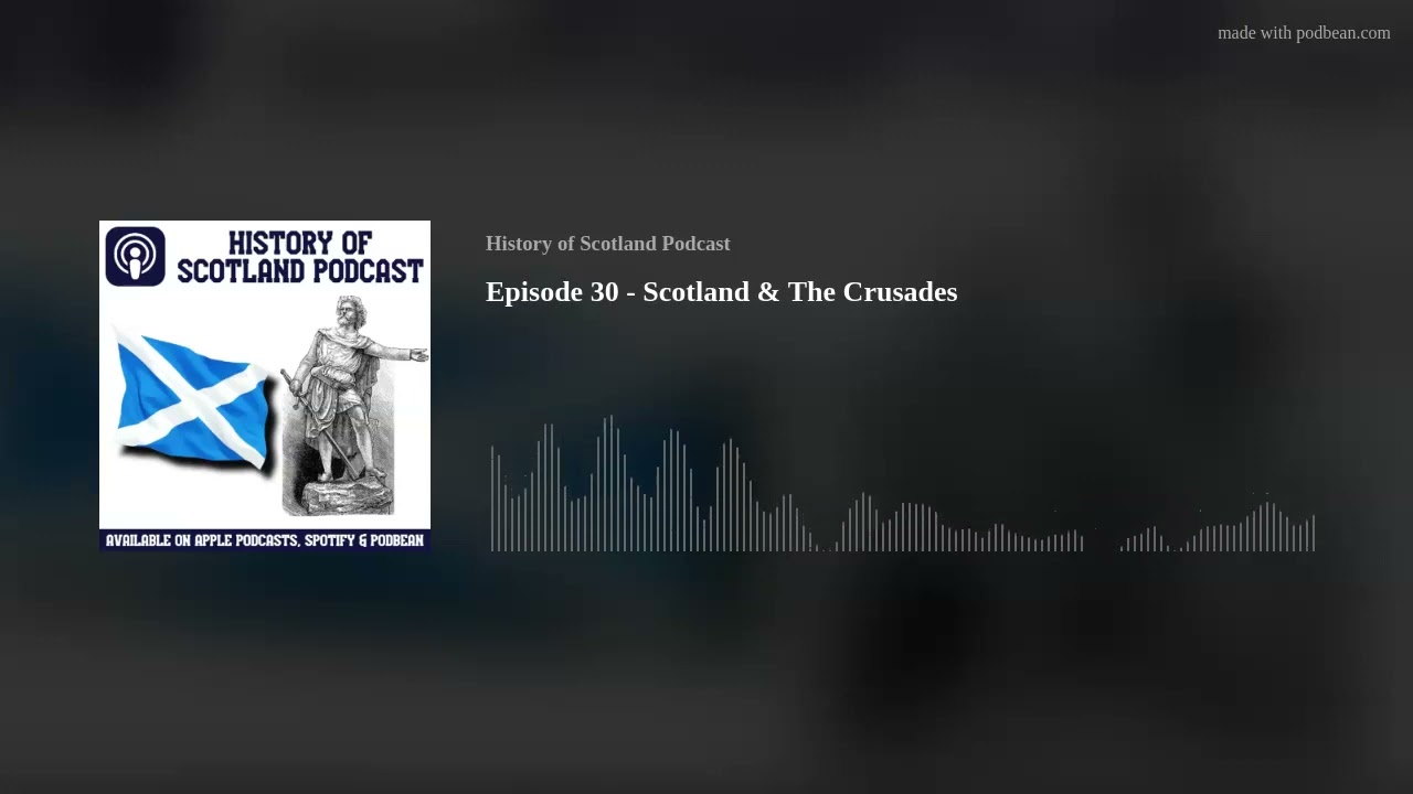 Episode 30 - Scotland & The Crusades